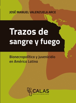 Trazos de sangre y fuego. Bionecropolítica y juvenicidio en América Latina